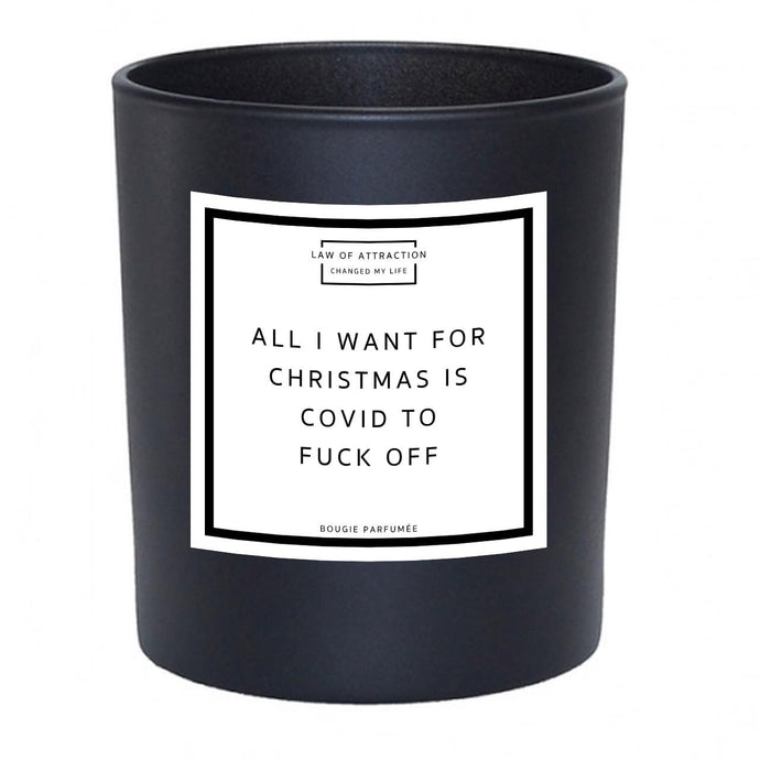 All I want for Christmas is Covid to Fuck Off Manifestation Soy Wax Candle